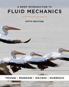 A Brief Introduction to Fluid Mechanics 5th Edition by Donald F. Young, ISBN-13: 978-1118022689