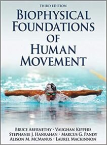 Biophysical Foundations of Human Movement 3rd Edition by Bruce Abernethy, ISBN-13: 978-1450431651